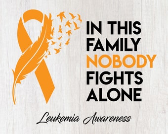 Leukemia SVG, PNG - In This Family Nobody Fights Alone PNG Design - Files for Cricut, Silhouette, Leukemia Awareness Svg, Orange Ribbon