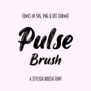 May include: Black and white graphic design of the word "Pulse" in a stylized brush font. The text "Brush" is below the word "Pulse" in a smaller font. The text "Comes in SVG, PNG & OTF format" is at the top of the image. The text "A stylish brush font" is at the bottom of the image.