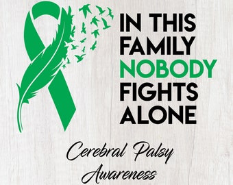 May include: Green ribbon with a feather design and the text "In this family nobody fights alone" with the words "Cerebral Palsy Awareness" below.
