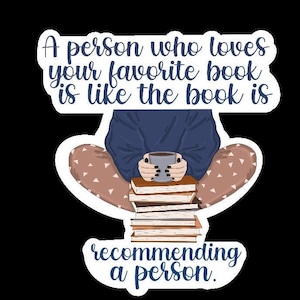 Eine Person, die Ihr Lieblingsbuch liebt, ist wie das Buch empfiehlt eine Person Aufkleber, Laptop-Aufkleber, Buchliebhaber, Buchaufkleber,
