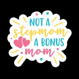 Not a Step Mom - A Bonus Mom Sticker, gemengde familiesticker, laptopsticker, familiesticker, tabletsticker, sticker mobiele telefoon, kalender