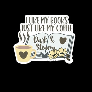 Ich mag meine Bücher genau so wie meinen Kaffee, dunkel und dampfig Sticker, Laptop Sticker, Buch Nerd, Buch Liebhaber, Leselust, Kindle, Mafia Romantik,