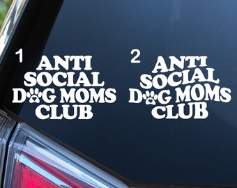 Anti Social Dog Moms Club Car Decal /  Dog Lover Gift Car Sticker / Vinyl Dog Decal Sticker / Dog Laptop Cup Water Bottle Sticker