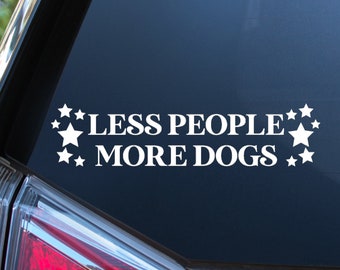 Less People More Dogs Car Decal /  Dog Lover Gift Car Sticker / Personalized Vinyl Dog Decal Sticker / Dog Laptop Cup Water Bottle Sticker