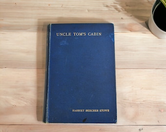 Uncle Tom’s Cabin - A Tale of Life Among the Lowly | Vintage Antique Hardcover Book