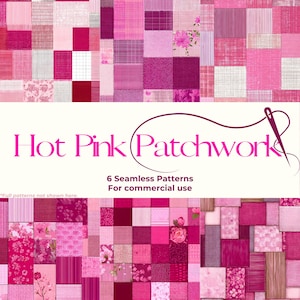 May include: A patchwork design in shades of pink, with floral and textured patterns. The image includes the text "Hot Pink Patchwork" and "6 Seamless Patterns For commercial use".