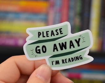 Please Go Away I'm Reading Sticker