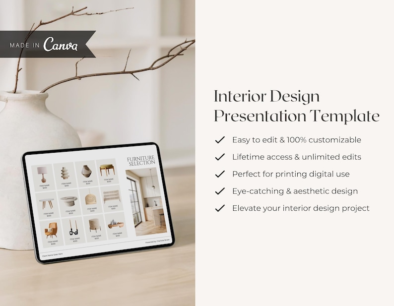 May include: A digital tablet displays an interior design presentation template with furniture selections. The template includes text that reads "Easy to edit & 100% customizable" and "Elevate your interior design project". A white vase and branches are in the background.