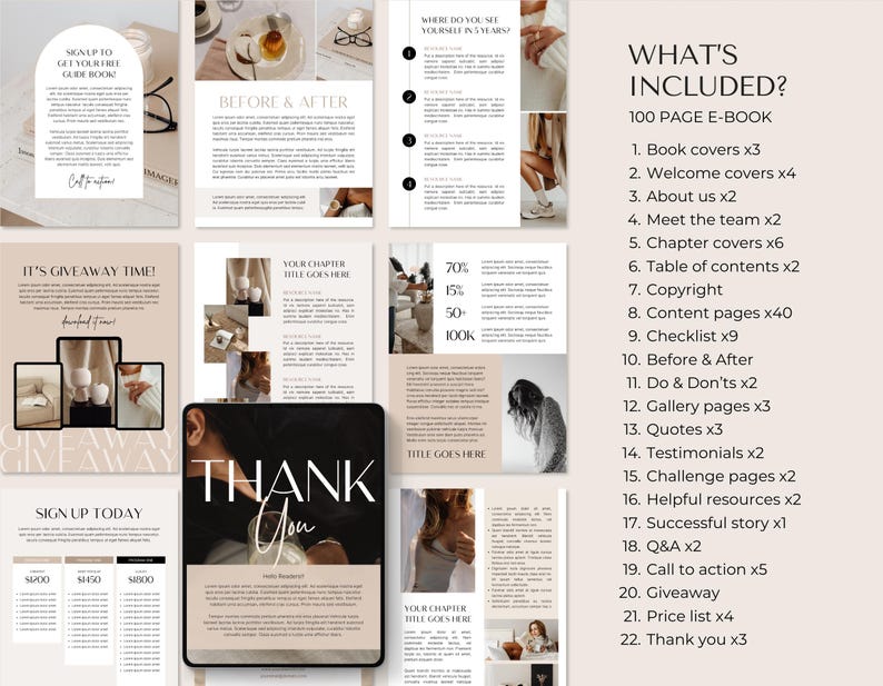 May include: A mockup of a 100-page e-book with a beige and brown color scheme. The text "What's Included?" is at the top of the page, followed by "100 Page E-Book". The e-book includes 22 sections, including book covers, welcome covers, about us, meet the team, chapter covers, table of contents, copyright, content pages, checklist, before and after, do and don'ts, gallery pages, quotes, testimonials, challenge pages, helpful resources, successful story, Q&A, call to action, giveaway, price list, and thank you.