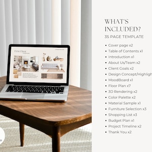 May include: A laptop computer displaying a website with a floor plan for a house. The text on the website reads "First Floor Floor Plan". The laptop is sitting on a wooden table. The text "WHAT'S INCLUDED? 35 PAGE TEMPLATE" is displayed on the right side of the image. The text lists the contents of the template, including cover page, table of contents, introduction, about us, client goals, design concept, mood board, floor plan, 3D rendering, color palette, material sample, furniture selection, shopping list, budget plan, project timeline, and thank you.