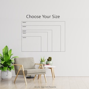 May include: A white wall with a black outline of different sized rectangles with measurements in inches. The text "Choose Your Size" is above the rectangles. The text "Acrylic Sign Art Presents" is below the rectangles.