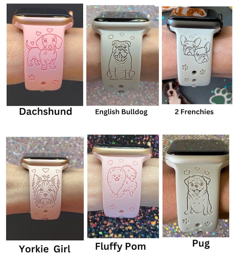 May include: A collection of Apple Watch bands featuring dog breeds. The bands are in various colors, including pink and white. Each band has a different dog breed design, such as a Dachshund, English Bulldog, Frenchies, Yorkie Girl, Fluffy Pom, and Pug.