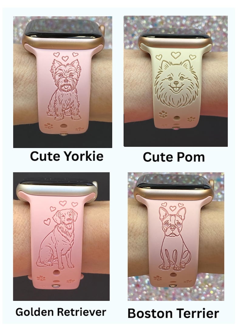 May include: Pink Apple Watch bands with engraved dog designs. The bands feature a Yorkie, Pomeranian, Golden Retriever, and Boston Terrier. Each band has hearts and paw prints. The text "Cute Yorkie", "Cute Pom", "Golden Retriever", and "Boston Terrier" is displayed.