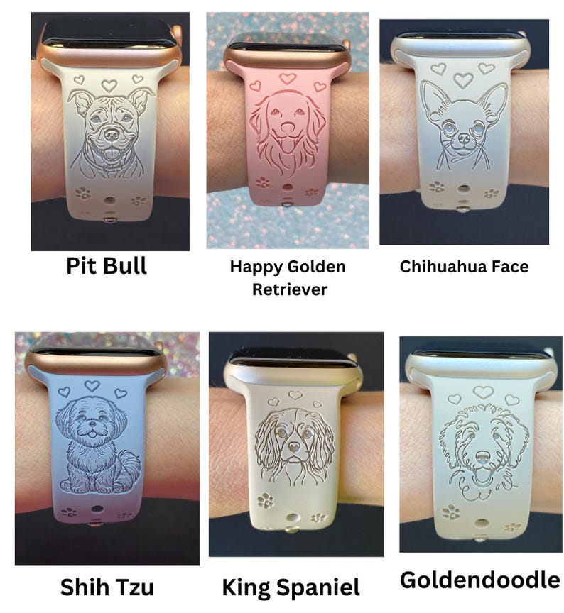 May include: A collection of Apple Watch bands featuring engraved dog breeds. Designs include a Pit Bull, Golden Retriever, Chihuahua, Shih Tzu, King Spaniel, and Goldendoodle. Each band is a different color, with the dog's name below.
