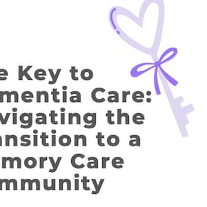 The Key to Dementia Care E-Book: A Practical Guide for Loved Ones Navigating the Transition to a Memory Care Community