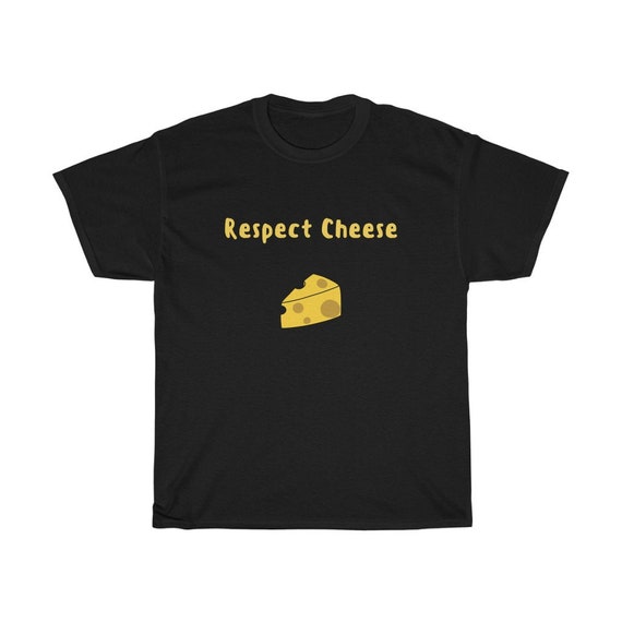 Respect Cheese T-shirt for Cheese 