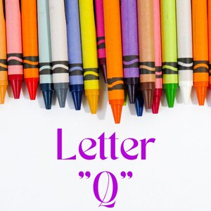 May include: A collection of colorful crayons in various shades, including orange, yellow, blue, and purple, arranged against a white background. The word "Letter" and the letter "Q" are displayed in a vibrant purple font.