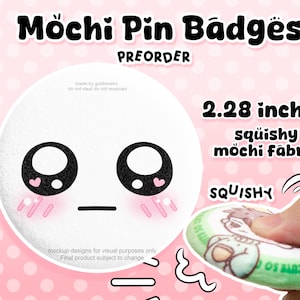 May include: A set of 2.28 inch mochi pin badges with a cute cartoon face. The badges are made of squishy mochi fabric and are available for pre-order.