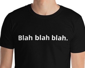 Funny shirt, sarcastic Short-Sleeve shirt, sarcastic gift, humorous tee, black T-Shirt, Blah blah blah. sarcasm, witty gift