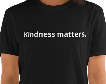 positive tee, positive gift, be kind T-shirt, kindness shirt, kindness matters,  black T-Shirt