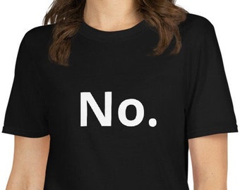 Sarcastic T-shirt, no shirt, funny tee, no way shirt, not happening, no T-shirt, nope shirt, never shirt,