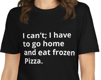 Sarcastic T-shirt, funny T-shirt, pizza shirt, procrastination T-shirt, witty pizza tee, funny black shirt