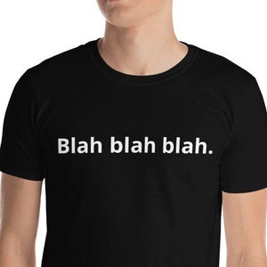 Grappig shirt, sarcastisch shirt met korte mouwen, sarcastisch cadeau, humoristisch T-shirt, zwart T-shirt, bla bla bla. sarcasme, geestig geschenk