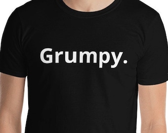 Grumpy, funny gift, sarcastic T-shirt, funny shirt, Grumpy T-shirt, self deprecating T-shirt, funny T,  Short-Sleeve  Unisex black T-Shirt