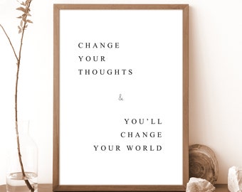 Quote Print -Change your thoughts and you change your world-Inspirational Quote Poster Printable Quote Black and White Motivational Wall Art