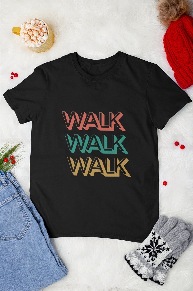 Walk Walk Walk T Shirt. Walking is the Best Exercise for Any Age! Walk ...