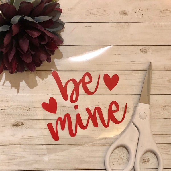 Vinyl Decal: Be Mine  Valentine Vinyl Decal /Valentines Day Craft /Love / Kisses /DIY Project (1 Decal )