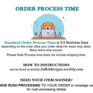May include: Illustration of a dog sitting at a desk with a laptop, a cup of coffee, and a plant. The text reads "Order Process Time is 3-5 Business Days depending on the order (See your order detail for exact ship date). Many items ship sooner. Please Note Process time does not include shipping time. How to Instructions can be found at www.tidbitdesigns.weebly.com Need your item sooner? Add rush processing to your order or message us for rush processing details."