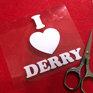 Vinyl Decal: I Love Derry Vinyl Decal/ Balloon Decal / D.I.Y Project (1 Decal)