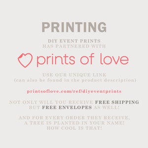 Op de afbeelding: Een roze hart met de tekst "prints of love" en de tekst "DIY Event Prints has partnered with" erboven. Onder het hart staat de tekst "USE OUR UNIQUE LINK (can also be found in the product description) printsoflove.com/ref/diyeventprints NOT ONLY WILL YOU RECEIVE FREE SHIPPING BUT FREE ENVELOPES AS WELL! AND FOR EVERY ORDER THEY RECEIVE, A TREE IS PLANTED IN YOUR NAME! HOW COOL IS THAT!"