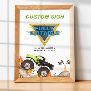 May include: A printable sign with a green monster truck, flames, and checkered flags. The sign says "Custom Sign Fully Editable 5x7 in. Personalize & Print Unlimited Signs!"