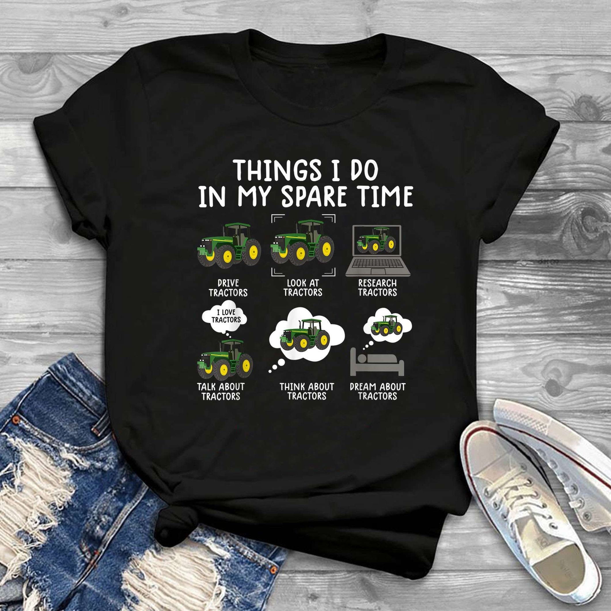 Discover Tractors Funny T-shirt, Things I Do In My Spare Time Tractors Shirt, Tractors Drivers Shirt