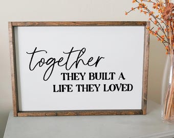 Together they built a life they loved | framed wood sign | Above the bed wall decor | Bedroom Wall art