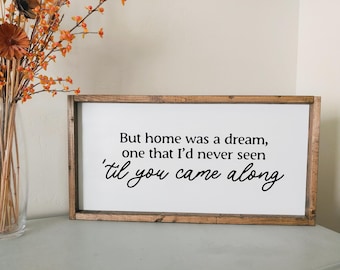 Home was a dream til you came along Cover me up | framed wood sign | Above over the bed wall art | Anniversary gift wall decor