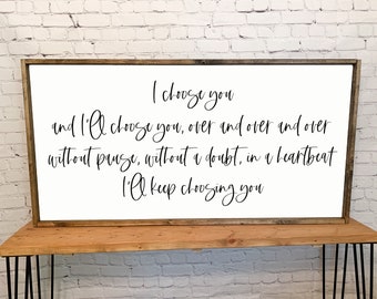 I choose you and I'll choose you over and over I'll keep choosing you | framed wood sign | Anniversary gift | Above over the bed wall art