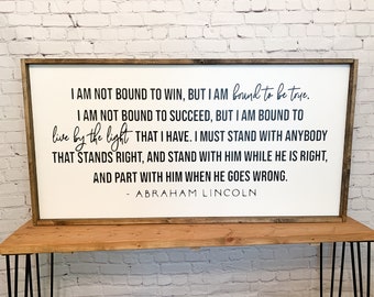 I am not bound to win, but I am bound to be true. | Abraham Lincoln | framed wood sign | Wall art