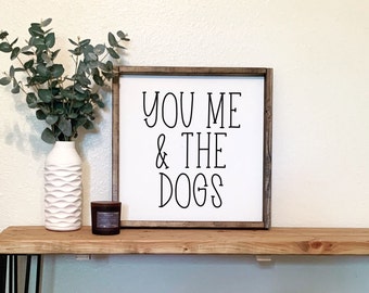 You me and the dogs | framed wood sign