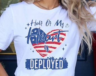 Half Of My Heart Is Deployed Shirt, Military Homecoming Deployment Shirt, RED Friday Shirt, Deployment Gift For Military Wife Girlfriend Mom