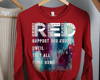 RED Friday Shirt, Support Our Troops Long Sleeve Shirt, Red Friday Remember Everyone Deployed Until They All Come Home Shirt, Military Shirt