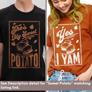 May include: Two t-shirts with a matching design. The black t-shirt says "She's My Sweet Potato" with a graphic of three potatoes. The orange t-shirt says "Yes I Yam" with a graphic of three potatoes.
