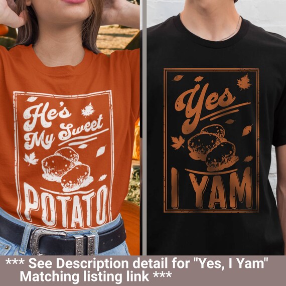 Yes I Yam Funny Thanksgiving Halloween Matching Couple Gift T-Shirt Yes I Yam Funny Thanksgiving Halloween Matching Couple Gift T-Shirt