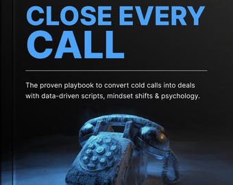 Confidently Close Every Call: Sales Call Mastery Toolkit