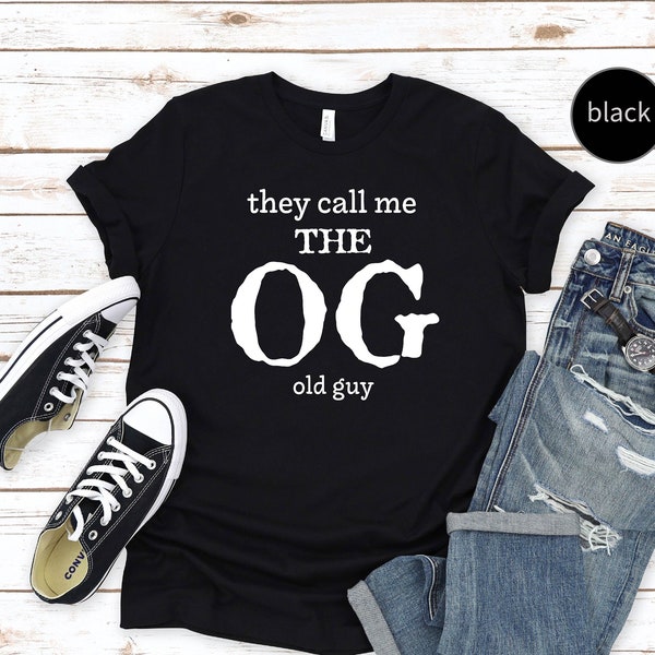 Old Age Gag Gift - The OG Old Guy Shirt - Funny Birthday Gift - Mens 50th 60th 70th 80th Birthday Gift