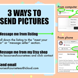 May include: A graphic with a light blue background and green arrows showing three ways to send pictures to an Etsy seller. The text reads "3 Ways to Send Pictures". The first way is to message the seller from the listing, the second way is to message the seller from the Etsy shop, and the third way is to send an email to lacourseofcoursetees@icloud.com.
