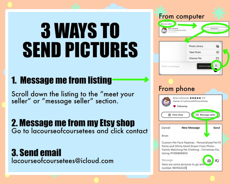 May include: A graphic with a light blue background and green arrows showing three ways to send pictures to an Etsy seller. The text reads "3 Ways to Send Pictures". The first way is to message the seller from the listing, the second way is to message the seller from the Etsy shop, and the third way is to send an email to lacourseofcoursetees@icloud.com.