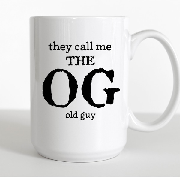 Funny Getting Older Mug - The OG Old Guy - Funny Birthday Gift - Mens or Woman 50th 60th 70th 80th Birthday Gift - Old Age Gag Gift